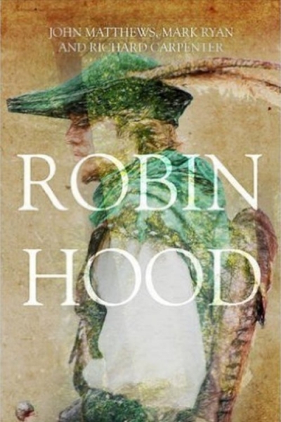 Robin Hood: The Lore of Robin & the Greenwood by John Matthews