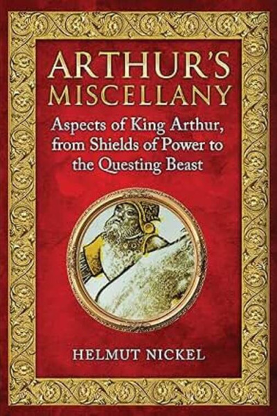 Arthurian Miscellany by Helmut Nickel ed. John Matthews