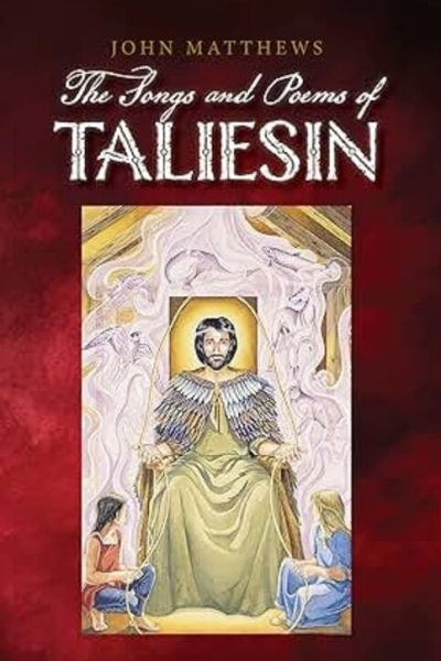 The Songs & Poems of Taliesin by John Matthews