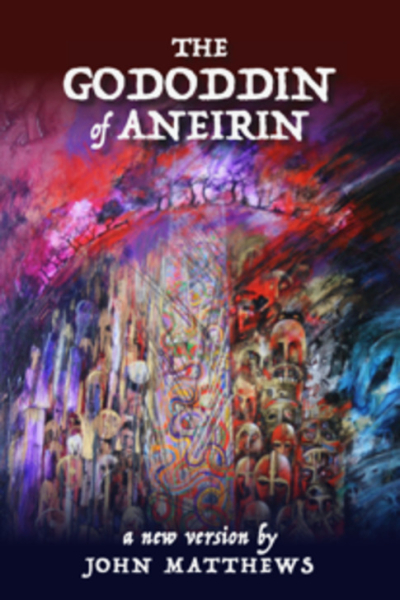 The Gododdin of Aneirin by John Matthews