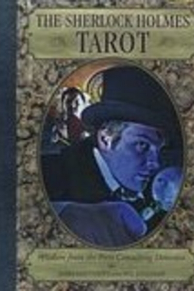 Sherlock Holmes Tarot Wisdom from the World’s first Consulting Detective. by John Matthews, art Wil Kinghan