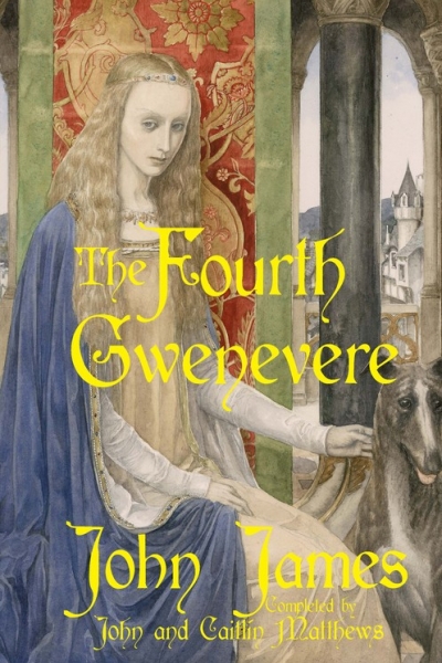 The Fourth Gwenevere by John James, completed by Caitlín & John Matthews